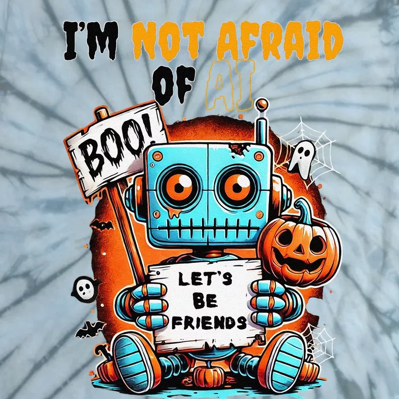 IM Not Afraid Of Ai Robot Halloween Tech Geek Spooky Tie-Dye T-Shirt