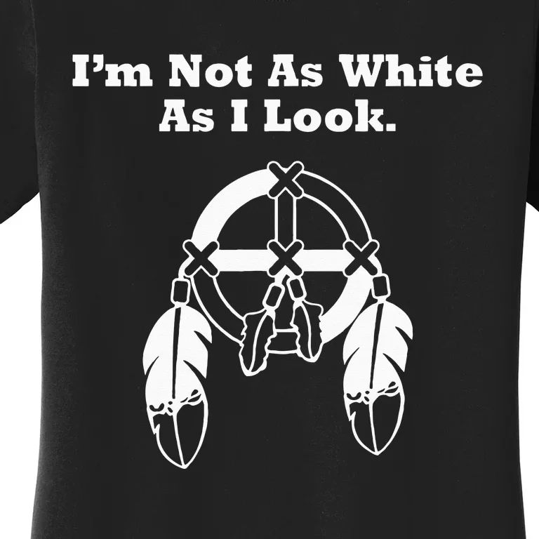 i'm not as white as i look Funny Tee Women's T-Shirt