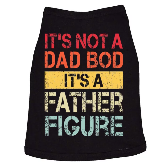 ItS Not A Dad Bod ItS A Father Figure Doggie Tank