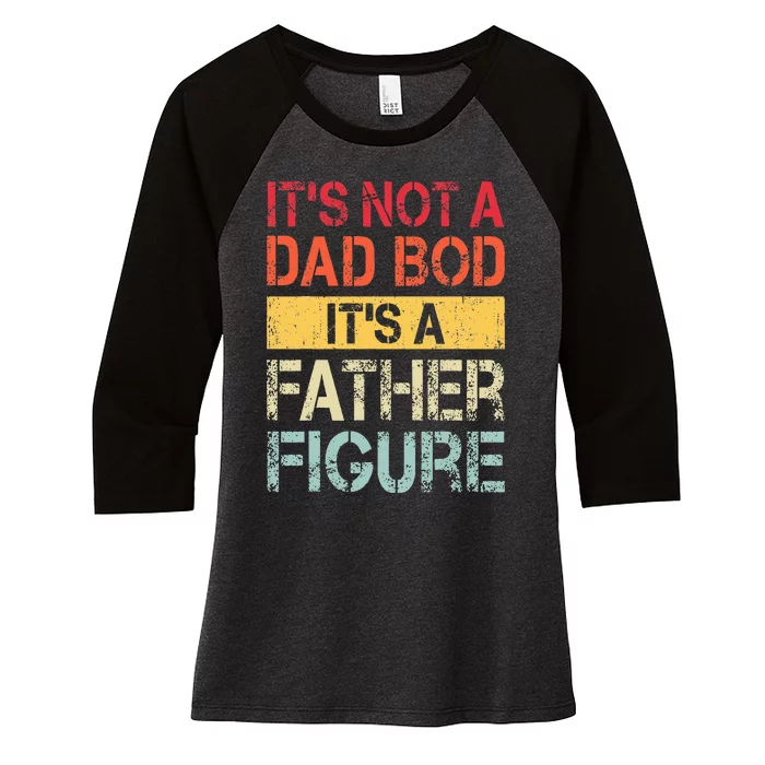 ItS Not A Dad Bod ItS A Father Figure Women's Tri-Blend 3/4-Sleeve Raglan Shirt