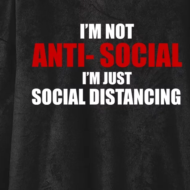 I'm Not Anti Social I'm Just Social Distancing Hooded Wearable Blanket