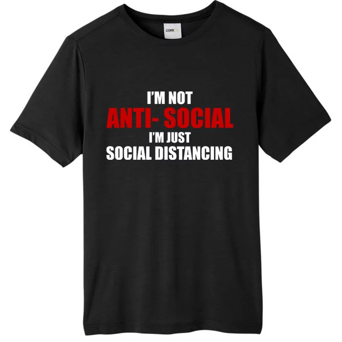 I'm Not Anti Social I'm Just Social Distancing ChromaSoft Performance T-Shirt