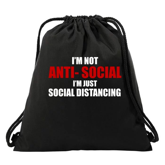 I'm Not Anti Social I'm Just Social Distancing Drawstring Bag