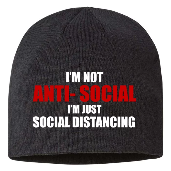 I'm Not Anti Social I'm Just Social Distancing 8 1/2in Sustainable Knit Beanie