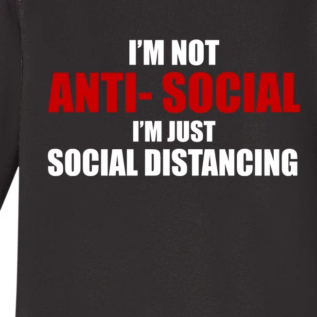 I'm Not Anti Social I'm Just Social Distancing Baby Long Sleeve Bodysuit