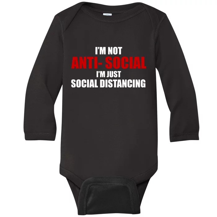 I'm Not Anti Social I'm Just Social Distancing Baby Long Sleeve Bodysuit