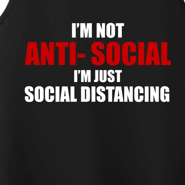 I'm Not Anti Social I'm Just Social Distancing Performance Tank