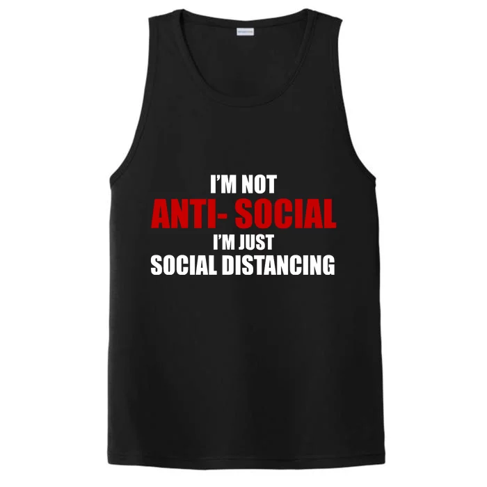 I'm Not Anti Social I'm Just Social Distancing Performance Tank