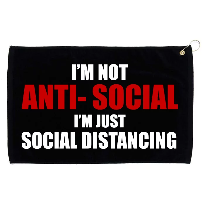 I'm Not Anti Social I'm Just Social Distancing Grommeted Golf Towel