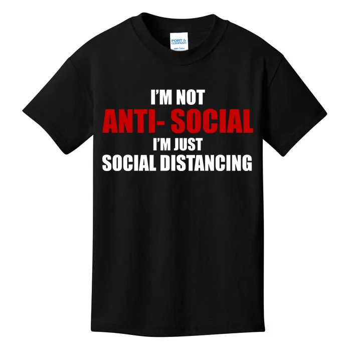 I'm Not Anti Social I'm Just Social Distancing Kids T-Shirt