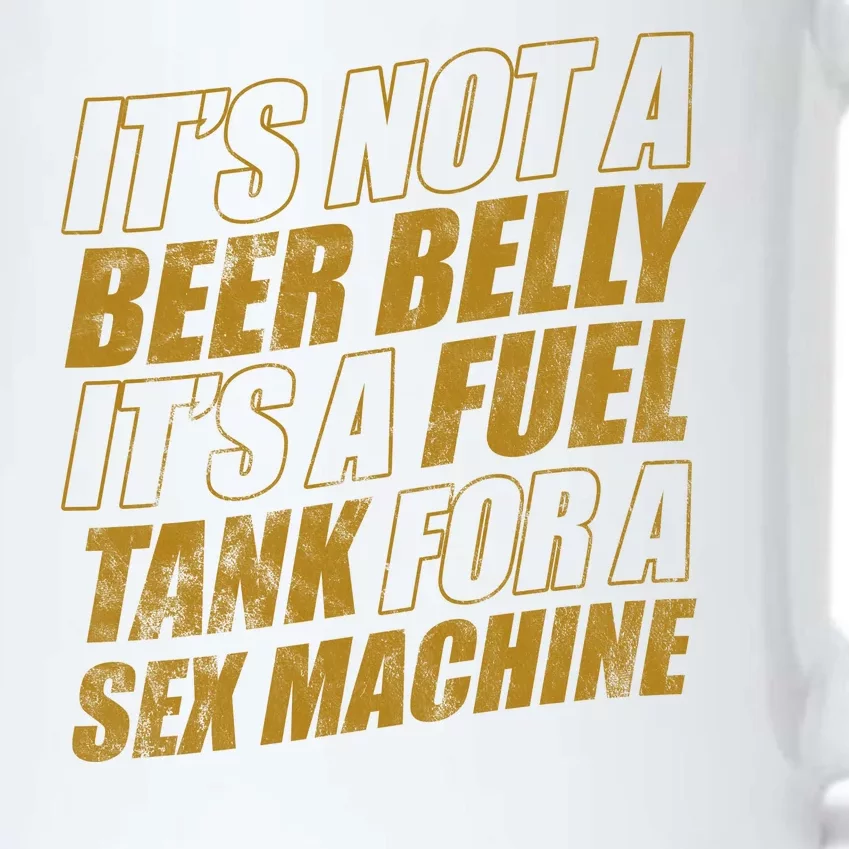 Its Not A Beer Belly Its A Fuel Tank For A Sex Machine Funny Black Color Changing Mug