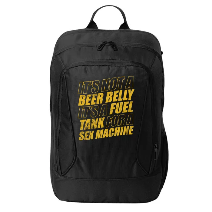 Its Not A Beer Belly Its A Fuel Tank For A Sex Machine Funny City Backpack Teeshirtpalace 