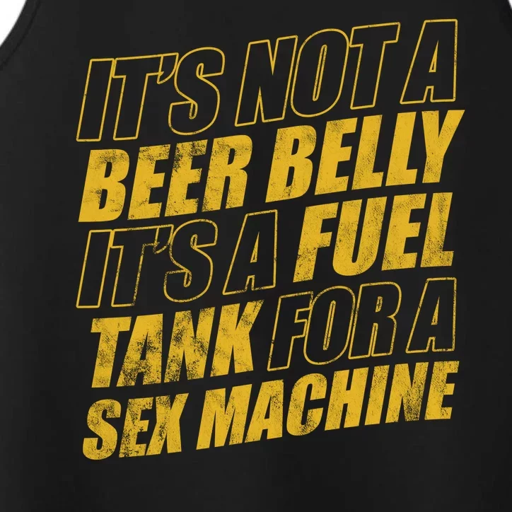 Its Not A Beer Belly Its A Fuel Tank For A Sex Machine Funny Performance Tank