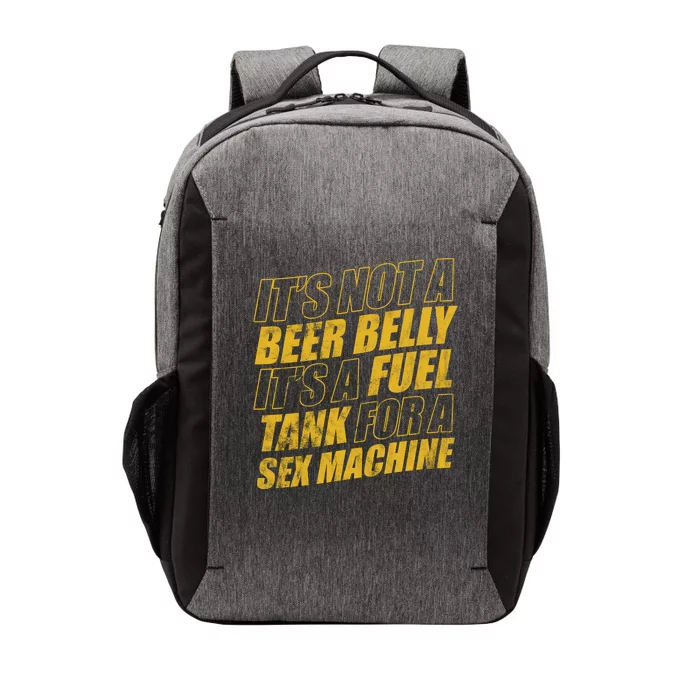 Its Not A Beer Belly Its A Fuel Tank For A Sex Machine Funny Vector Backpack