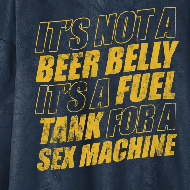 Its Not A Beer Belly Its A Fuel Tank For A Sex Machine Funny Hooded Wearable Blanket