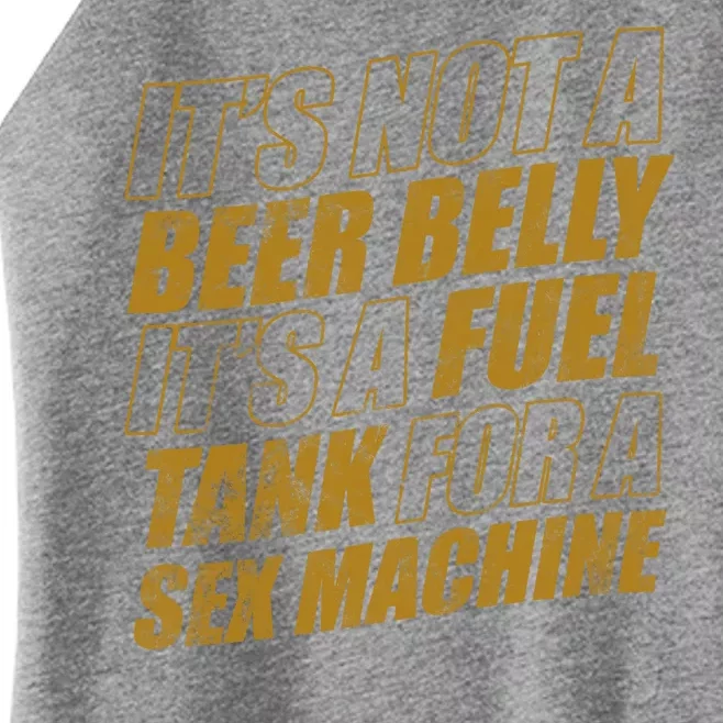 Its Not A Beer Belly Its A Fuel Tank For A Sex Machine Funny Women’s Perfect Tri Rocker Tank