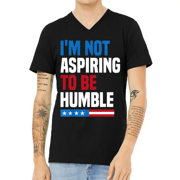 IM Not Aspiring To Be Humble V-Neck T-Shirt