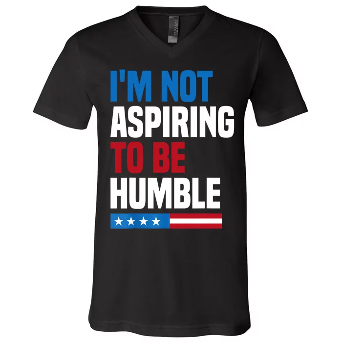 IM Not Aspiring To Be Humble V-Neck T-Shirt