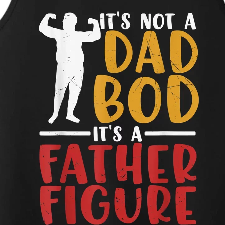 Its Not A Dad Bod Its Father Figure Birthday Fathers Day Gift Performance Tank