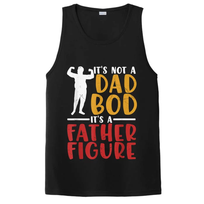 Its Not A Dad Bod Its Father Figure Birthday Fathers Day Gift Performance Tank