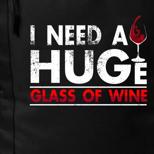 I Need A Huge Glass Of Wine Drinking Wine Lovers Funny Wine Daily Commute Backpack