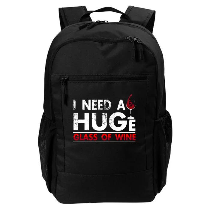 I Need A Huge Glass Of Wine Drinking Wine Lovers Funny Wine Daily Commute Backpack