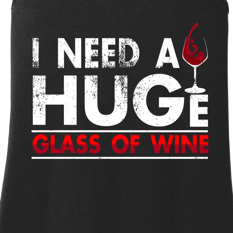 I Need A Huge Glass Of Wine Drinking Wine Lovers Funny Wine Ladies Essential Tank