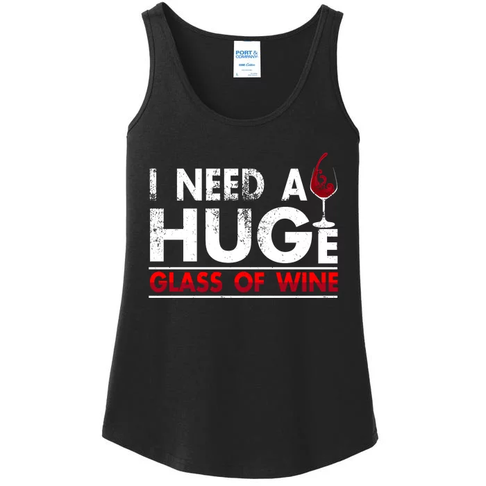 I Need A Huge Glass Of Wine Drinking Wine Lovers Funny Wine Ladies Essential Tank