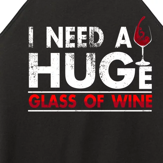 I Need A Huge Glass Of Wine Drinking Wine Lovers Funny Wine Women’s Perfect Tri Rocker Tank