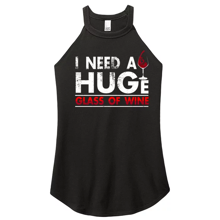 I Need A Huge Glass Of Wine Drinking Wine Lovers Funny Wine Women’s Perfect Tri Rocker Tank