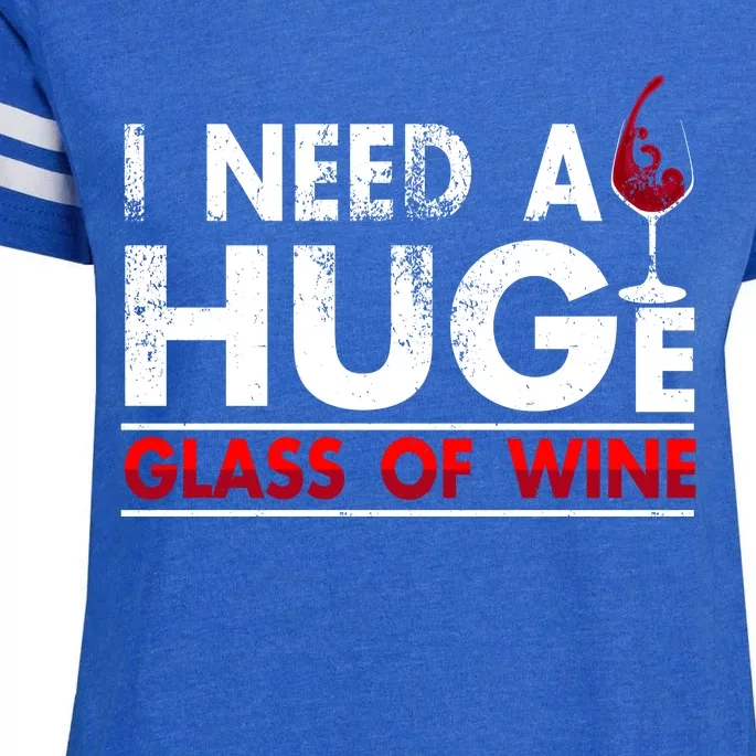 I Need A Huge Glass Of Wine Drinking Wine Lovers Funny Wine Enza Ladies Jersey Football T-Shirt