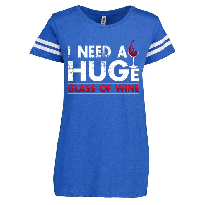 I Need A Huge Glass Of Wine Drinking Wine Lovers Funny Wine Enza Ladies Jersey Football T-Shirt