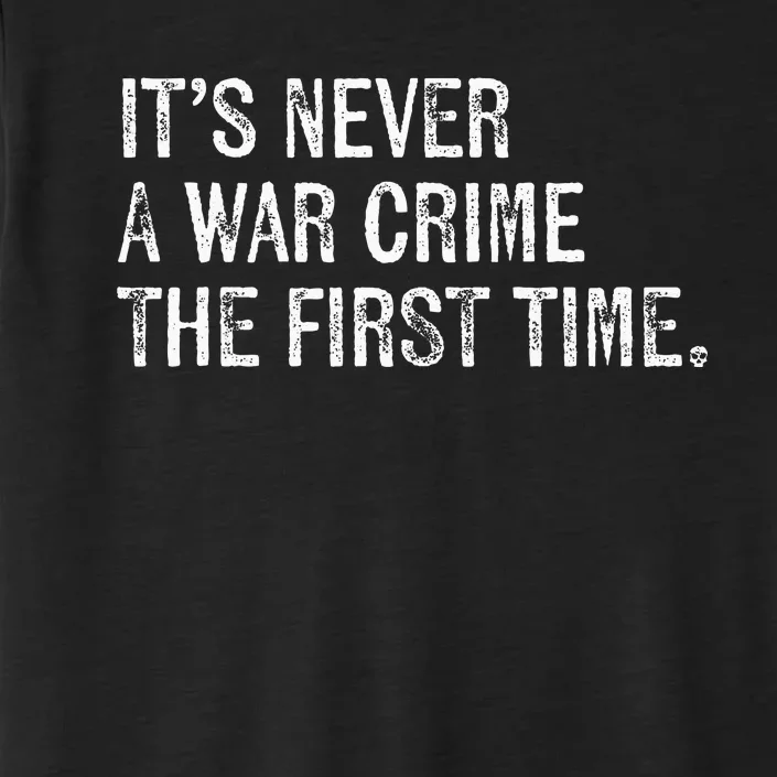 ItS Never A War Crime The First Time Funny Saying ChromaSoft Performance T-Shirt