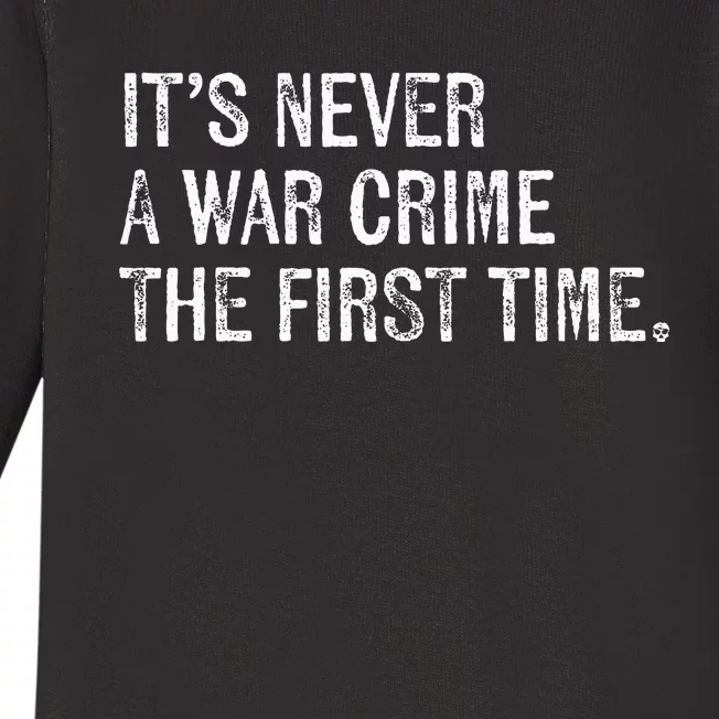 ItS Never A War Crime The First Time Funny Saying Baby Long Sleeve Bodysuit