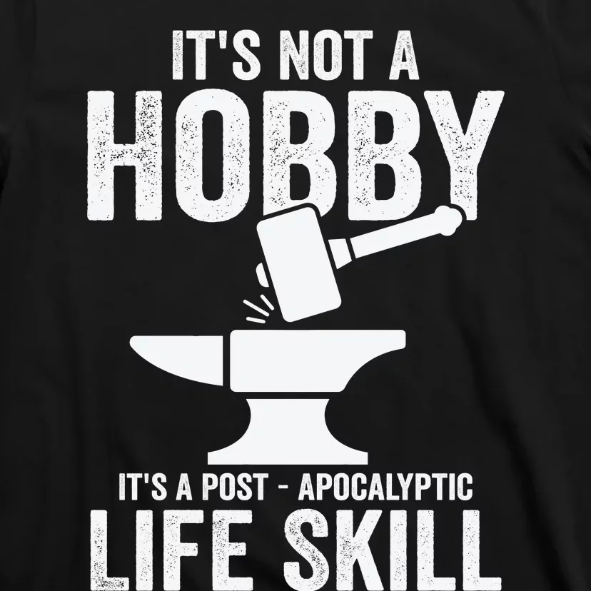 It's Not A Hobby It's A Post Apocalyptic Life Skill T-Shirt