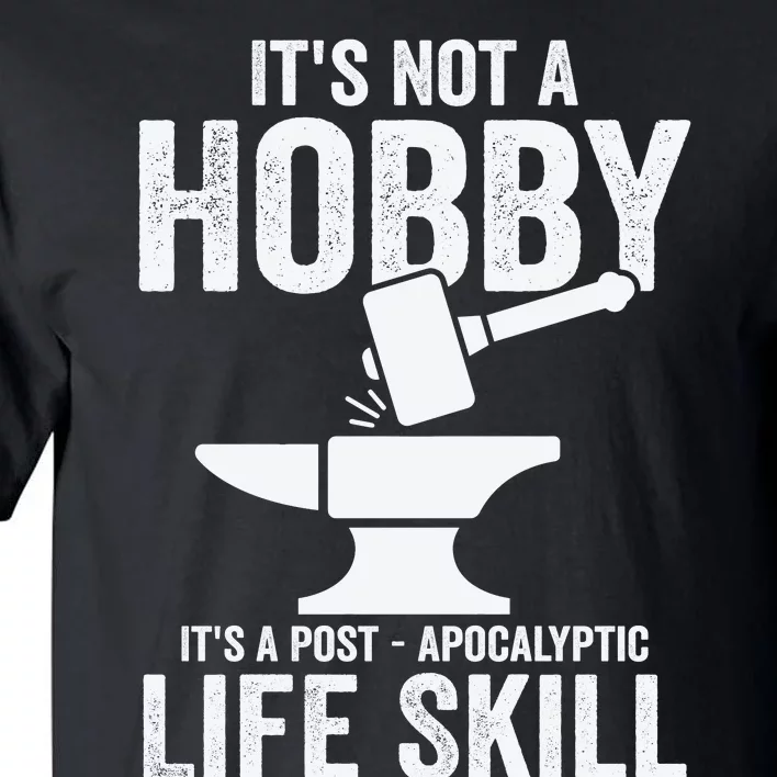 It's Not A Hobby It's A Post Apocalyptic Life Skill Tall T-Shirt