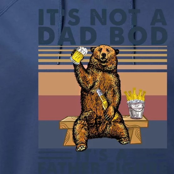 Its Not A Dad Bod Its A Father Figure Bear Ing Beer Gift Performance Fleece Hoodie