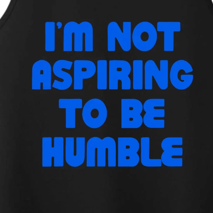 IM Not Aspiring To Be Humble Performance Tank