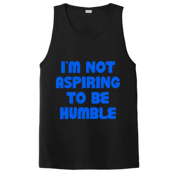 IM Not Aspiring To Be Humble Performance Tank