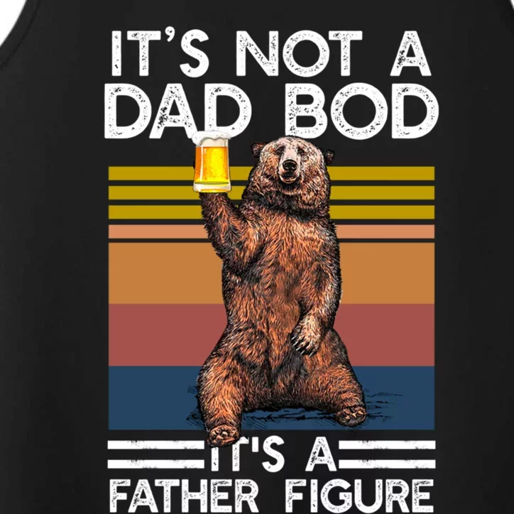 Its Not A Dad Bod Its Father Figure Funny Bear Beer Lovers Gift Performance Tank