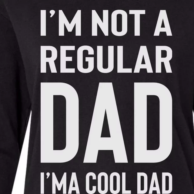 I'm Not A Regular Dad I'm A Cool Dad Father Womens Cotton Relaxed Long Sleeve T-Shirt