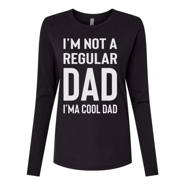 I'm Not A Regular Dad I'm A Cool Dad Father Womens Cotton Relaxed Long Sleeve T-Shirt