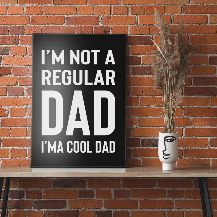 I'm Not A Regular Dad I'm A Cool Dad Father Poster