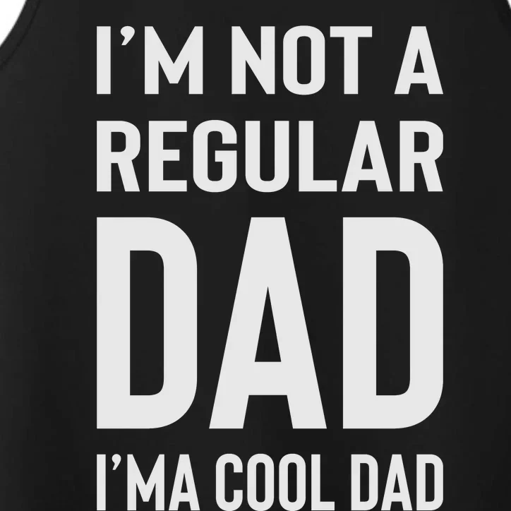 I'm Not A Regular Dad I'm A Cool Dad Father Performance Tank