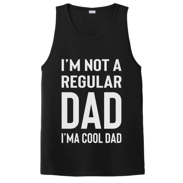 I'm Not A Regular Dad I'm A Cool Dad Father Performance Tank