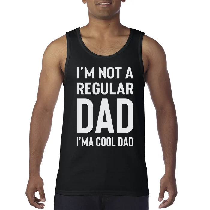 I'm Not A Regular Dad I'm A Cool Dad Father Tank Top