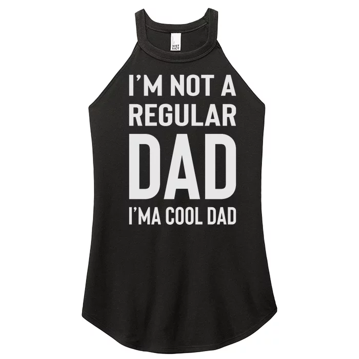 I'm Not A Regular Dad I'm A Cool Dad Father Women’s Perfect Tri Rocker Tank