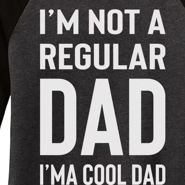 I'm Not A Regular Dad I'm A Cool Dad Father Women's Tri-Blend 3/4-Sleeve Raglan Shirt