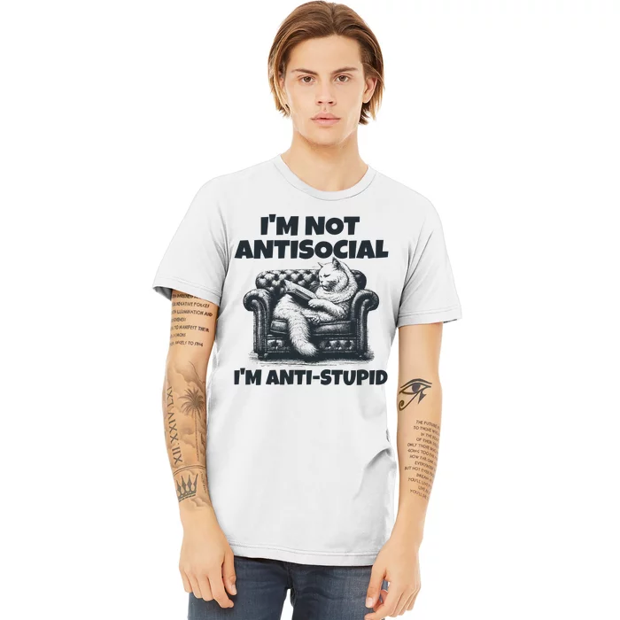 IM Not Antisocial IM Antistupid Black Premium T-Shirt