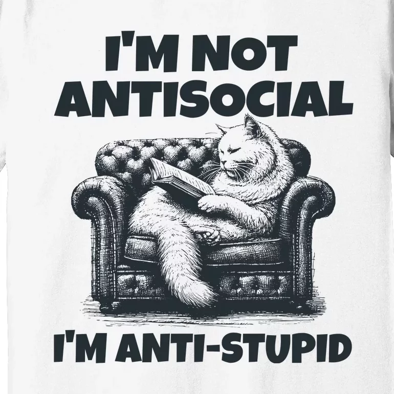 IM Not Antisocial IM Antistupid Black Premium T-Shirt